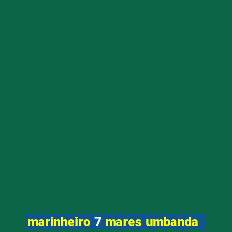 marinheiro 7 mares umbanda